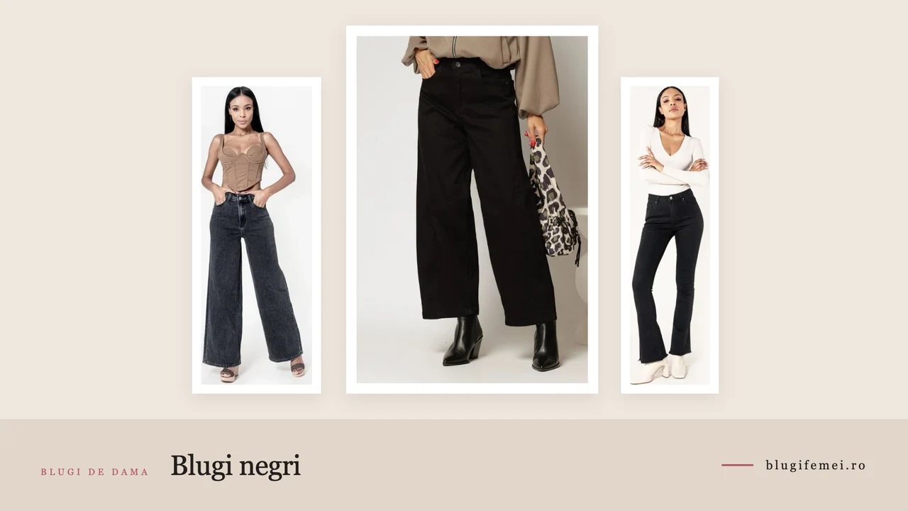 Trei perechi de blugi dama negri: wide leg, croi balon si evazat